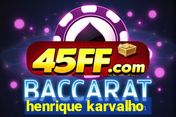 henrique karvalho